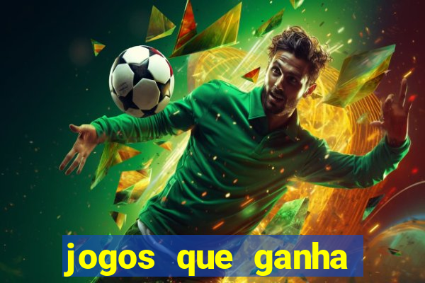 jogos que ganha dinheiro sem pagar nada